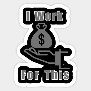 Meme I Work For This Sticker